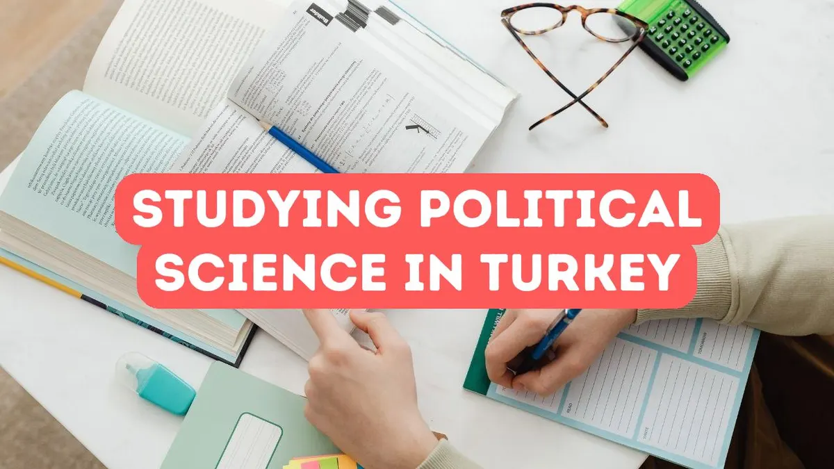 Benefits of Studying Political Science in Turkey